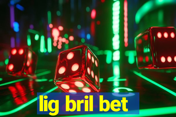 lig bril bet